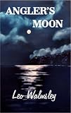 Angler's moon : memories of fish, fishing and fishermen