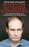 Interview mit einem Kannibalen (Das geheime Leben des Kannibalen von Rotenburg) - G�nter Stampf