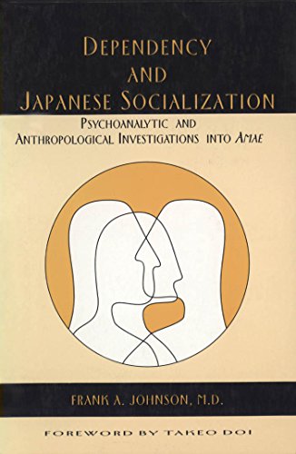 Dependency and Japanese Socialization: Psychoanalytic and Anthropological Investigations in Amae