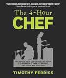 The 4-Hour Chef: The Simple Path to Cooking Like a Pro, Learning Anything, and Living the Good Life