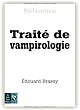 Trait� de vampirologie : Par le docteur Abraham Van Helsing