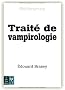 Trait� de vampirologie : Par le docteur Abraham Van Helsing