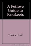 A birdkeeper's guide to parakeets