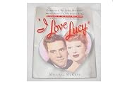 I love Lucy: The complete picture history of the most popular TV show ever