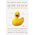 Slow Death by Rubber Duck: How the Toxic Chemistry of Everyday Life Affects Our Health