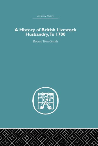 A History of British Livestock Husbandry, to 1700 (Economic History)