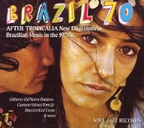 Brazil 70: After Tropicalia - New Directions in Brazilian Music in the 1970s