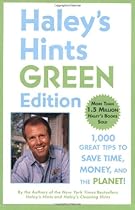 Haley's Hints Green Edition: 1000 Great Tips to Save Time, Money, and the Planet! Haley's Hints Green Edition: 1000 Great Tips to Save Time, Money, and the Planet!
