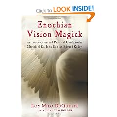Enochian Vision Magick: An Introduction and Practical Guide to the Magick of Dr. John Dee and Edward Kelley