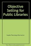 Objective setting for public libraries : developing a methodology