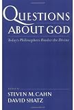 Questions About God: Today's Philosophers Ponder the Divine