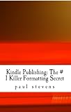 Kindle Publishing: The # 1 Killer Formatting Secret (Steve's How 2)