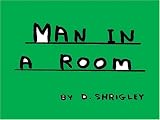 Man In A Room