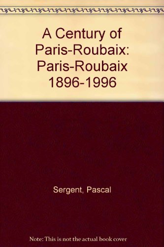 a century of paris roubaix paris roubaix 1896 1996