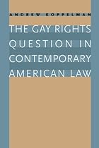 The Gay Rights Question in Contemporary American Law