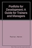 Portfolios for development : a guide for trainers and managers