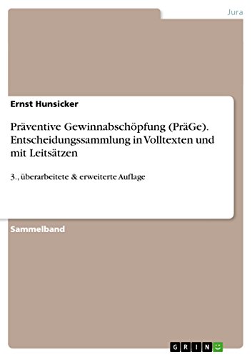 Präventive Gewinnabschöpfung (PräGe). Entscheidungssammlung in Volltexten und mit Leitsätzen: 3., überarbeitete & erweiterte Auflage (German Edition)
