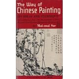 The Way of Chinese Painting: Its Ideas and Technique