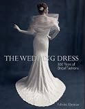 The wedding dress : 300 years of bridal fashions