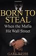 Born to Steal: When the Mafia Hit Wall Street