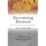 becoming human evolution and human uniqueness