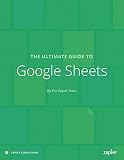 The Ultimate Guide to Google Sheets: Everything you need to build powerful spreadsheet workflows in Google Sheets (Zapier App Guides Book 7) (English Edition)
