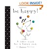 Be Happy!: A Little Book for a Happy You