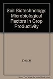 Soil biotechnology : microbiological factors in crop productivity