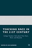 Teaching Race in the 21st Century: College Teachers Talk about Their Fears, Risks, and Rewards