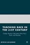 Teaching Race in the 21st Century: College Teachers Talk about Their Fears, Risks, and Rewards