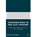 Teaching Race in the 21st Century: College Teachers Talk about Their Fears, Risks, and Rewards