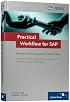 Practical Workflow for SAP - Effective Business Processes using SAP's WebFlow Engine