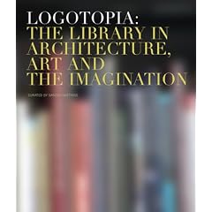 Logotopia: The Library in Architecture, Art and the Imagination
