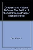Congress and national defense : the politics of the unthinkable