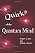 Quirks of the Quantum Mind