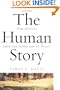 The Human Story: Our History, From the Stone Age to Today