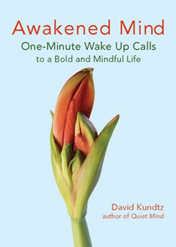 Awakened Mind: One-Minute Wake Up Calls to a Bold and Mindful Life