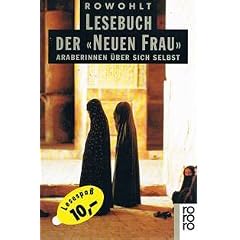 Rowohlt Lesebuch der ' Neuen Frau'. Araberinnen �ber sich selbst.