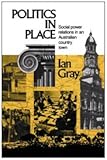 Politics in Place: Social Power Relations in an Australian Country Town-