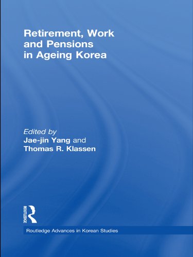 Retirement, Work and Pensions in Ageing Korea (Routledge Advances in Korean Studies)