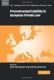 Precontractual Liability in European Private Law (The Common Core of European Private Law)