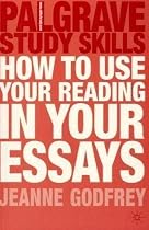 How to Use Your Reading in Your Essays (Palgrave Study Skills)