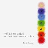 Waking the Cobra: Vocal Meditations on the Chakras