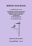 Minor railways : a complete list of all standard gauge, narrow gauge, miniature, cliff railways & tramways in the British Isles