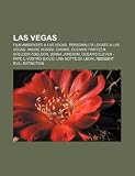 Las Vegas: Film ambientati a Las Vegas, Personalità legate a Las Vegas, Andre Agassi, Casinò, Ocean's Thirteen, Sheldon Adelson, Jenna Jameson (Italian Edition)