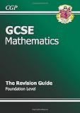 GCSE Maths Revision Guide - Foundation: The Revision Guide: Foundation Level