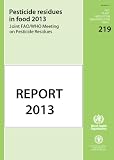 Pesticide residues in food 2013 : Joint FAO/WHO Meeting on Pesticide Residues : Report of the Joint Meeting of the FAO Panel of Experts on Pesticide Residues in Food and the Environment and the WHO Co
