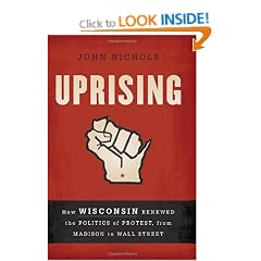Uprising: How Wisconsin Renewed the Politics of Protest, from Madison to Wall Street