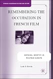 Remembering The Occupation In French Film : National Identity In Postwar Europe