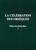 Rituel des funerailles celebration obseques t.1